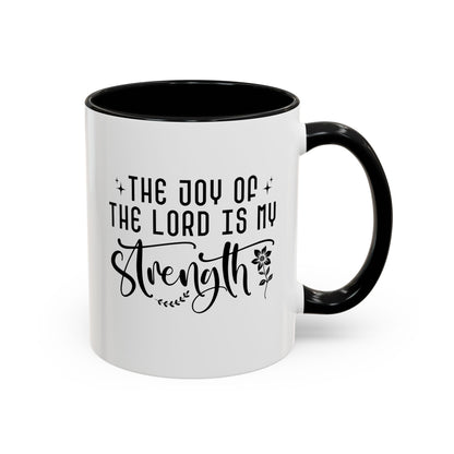 Inspirational Accent Coffee Mug - The Joy of the Lord is My Strength - Perfect for Faith Lovers