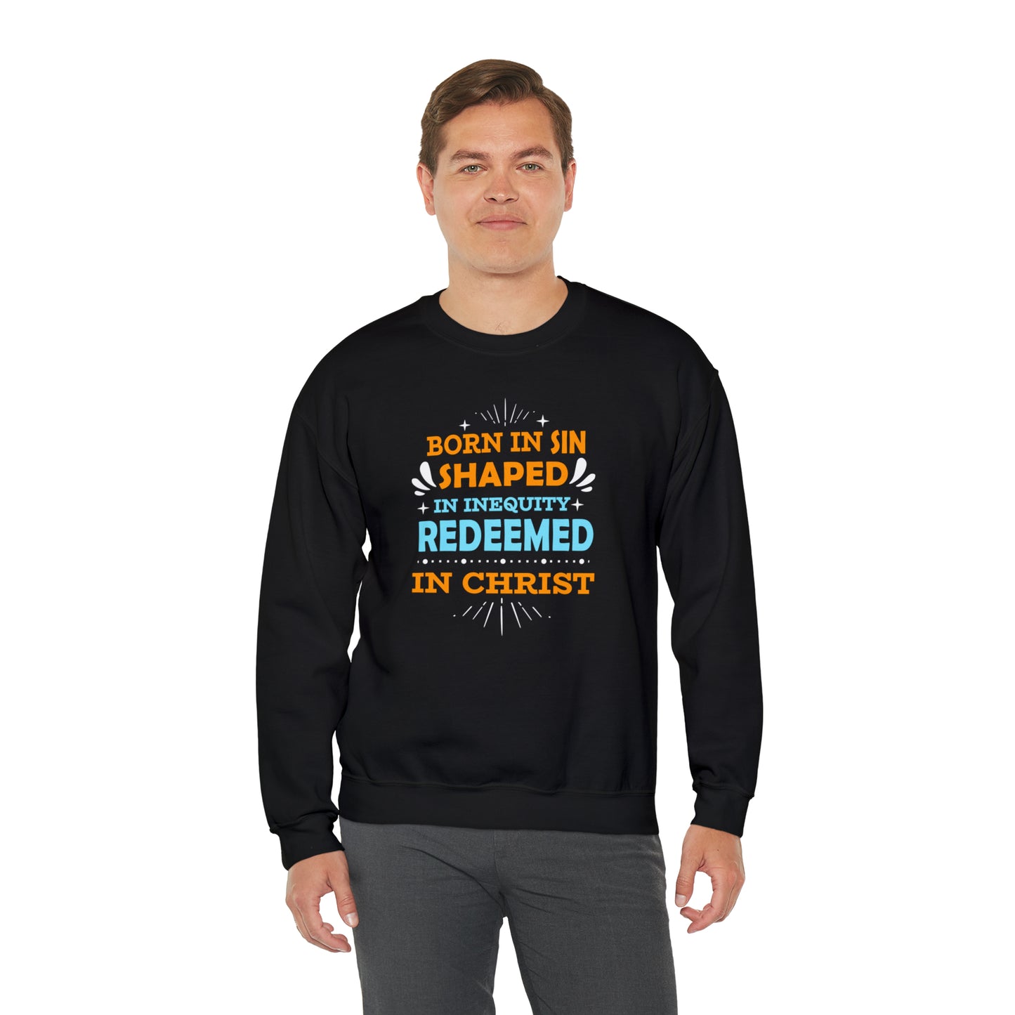 Born In Sin Shaped In Inequity Redeemed In Christ Unisex Heavy Blend™ Crewneck Sweatshirt