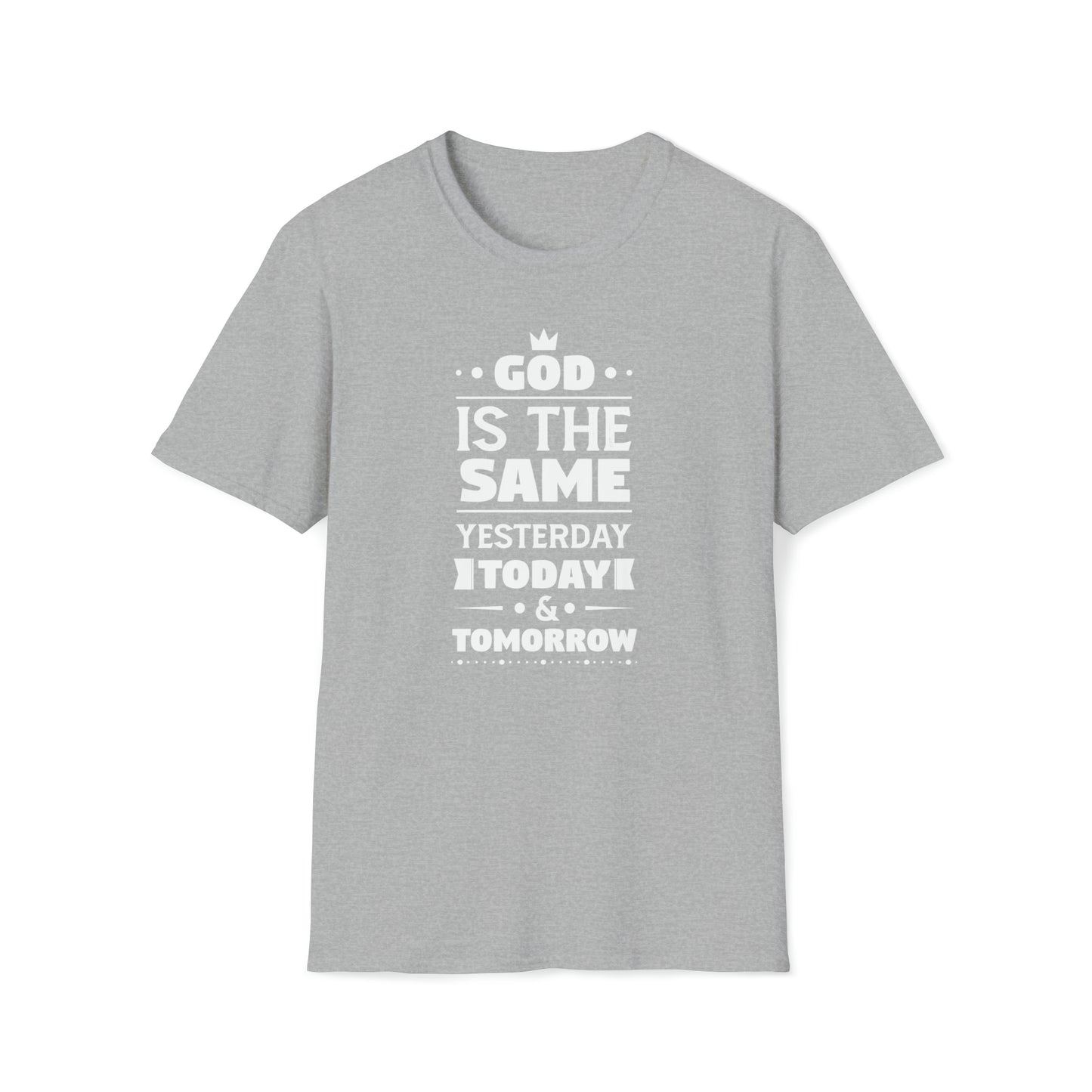 God Is The Same Yesterday Today & Tomorrow Unisex T-shirt