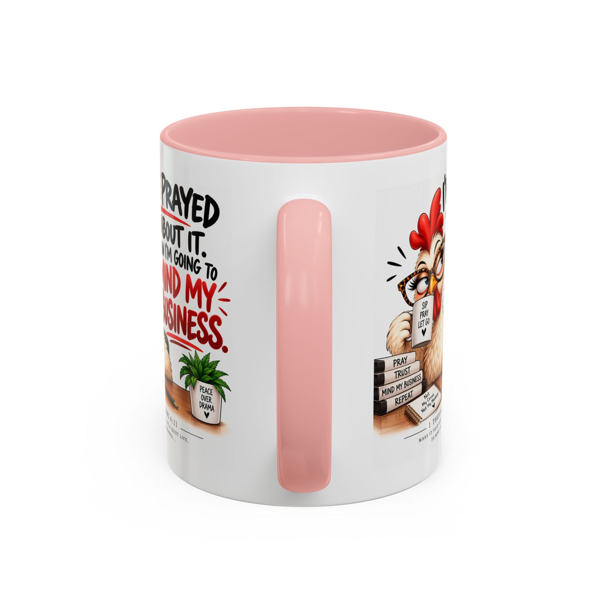 I've Prayed About It, Now I'm Going to Mind My Business Chicken Mug