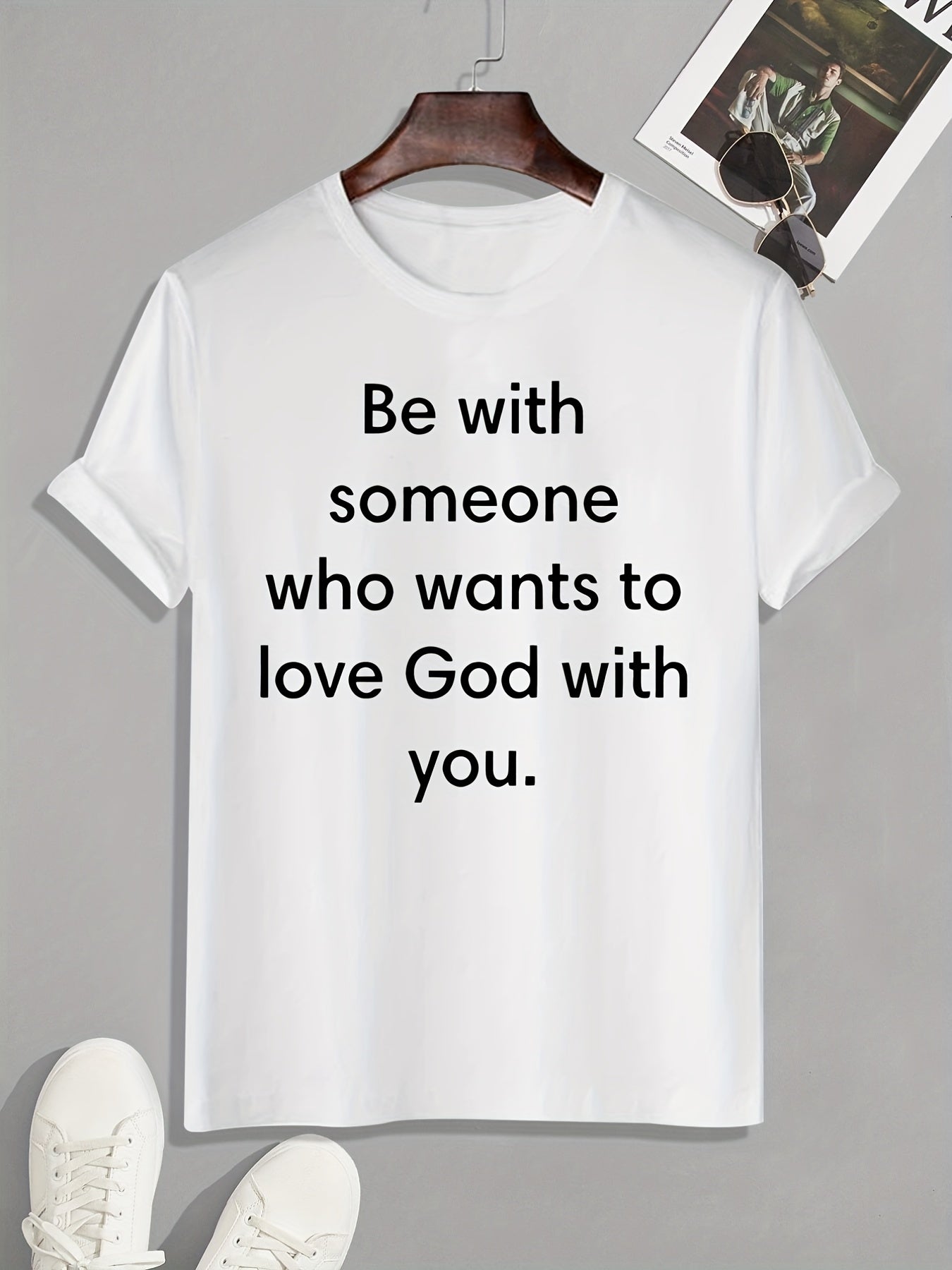 Be With Someone Who Wants To Love God With You Men's Christian T-shirt claimedbygoddesigns