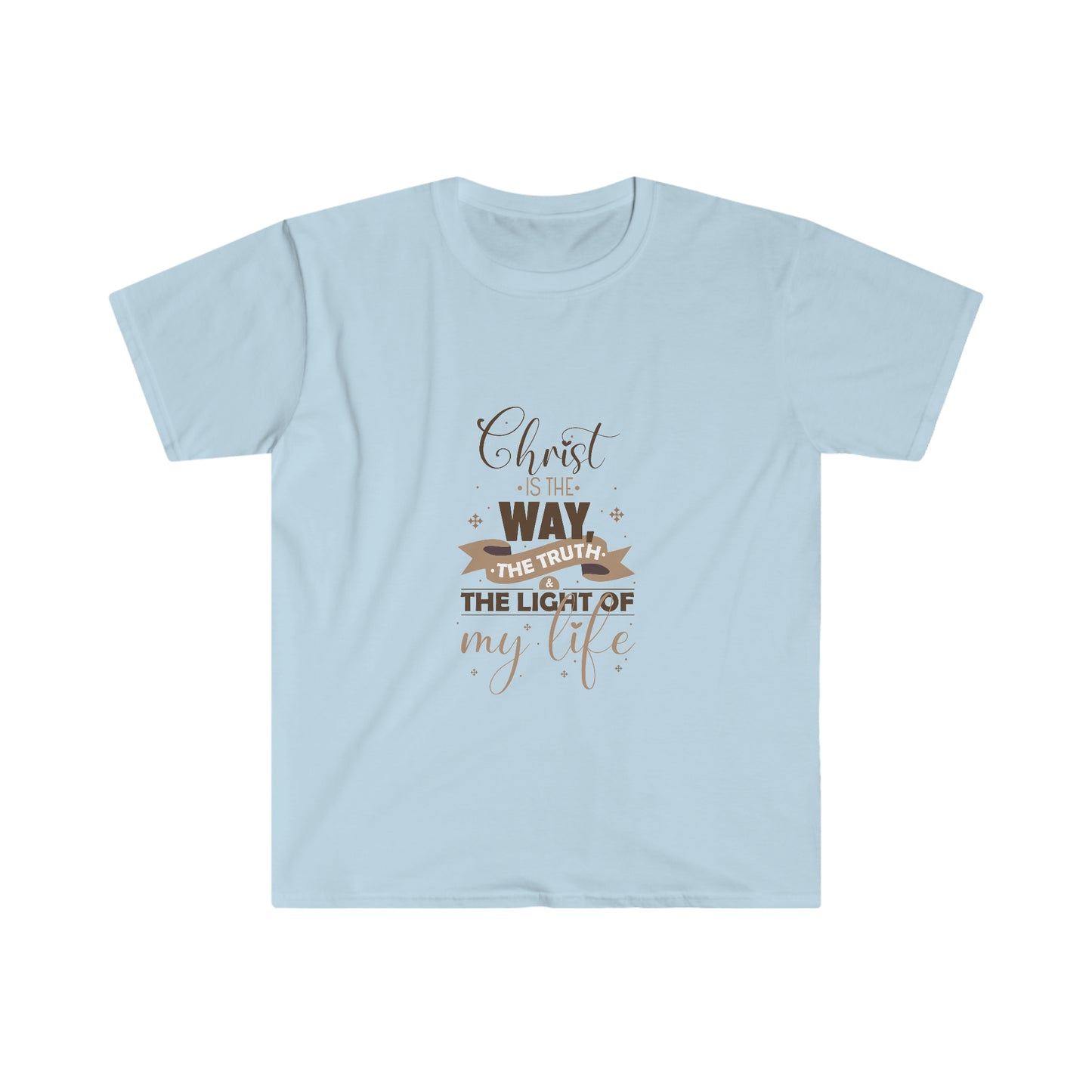 Christ Is The Way, The Truth, & The Light Of My Life Unisex T-shirt