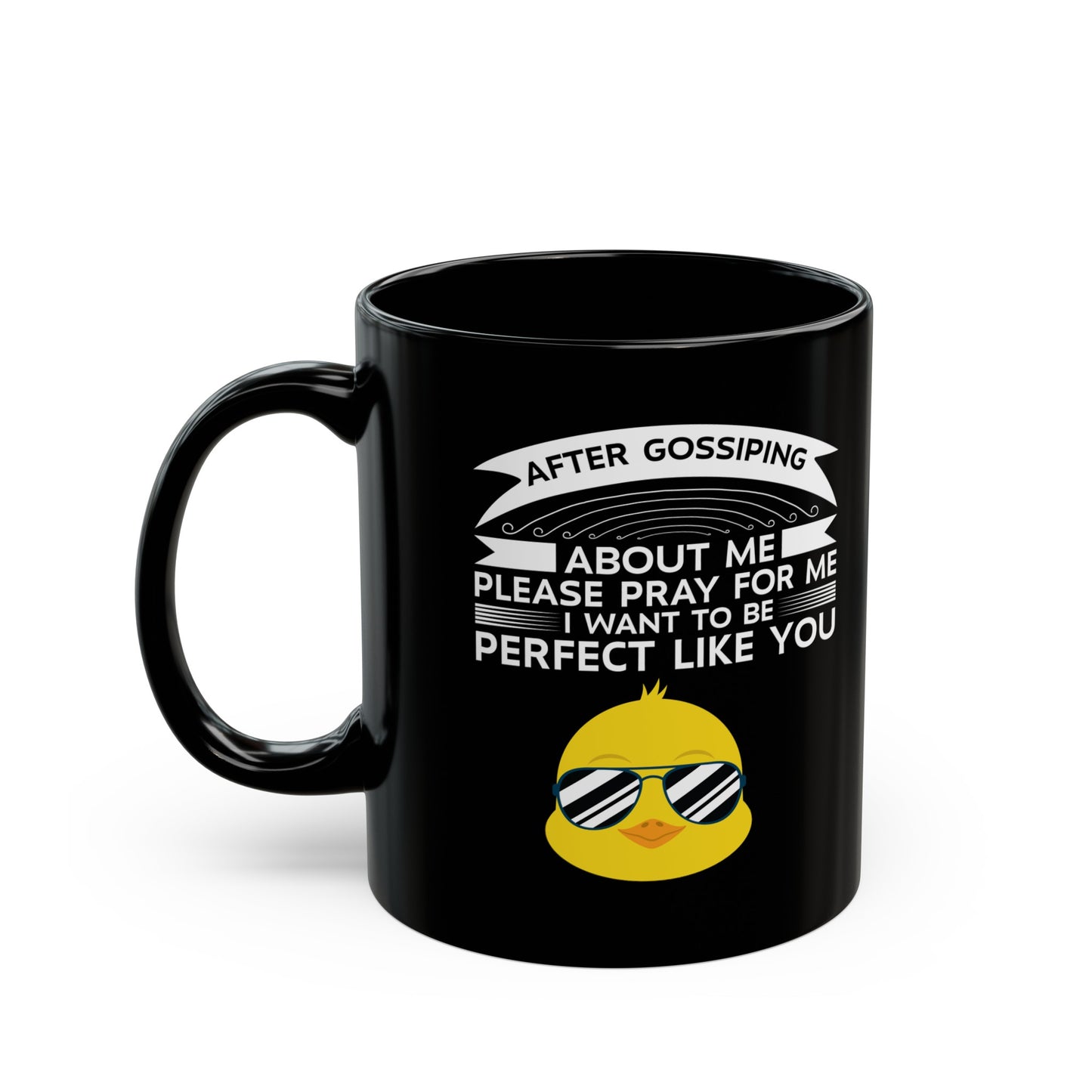 After Gossiping About Me Please Pray For Me Funny Black Ceramic Mug 11oz (double sided print)