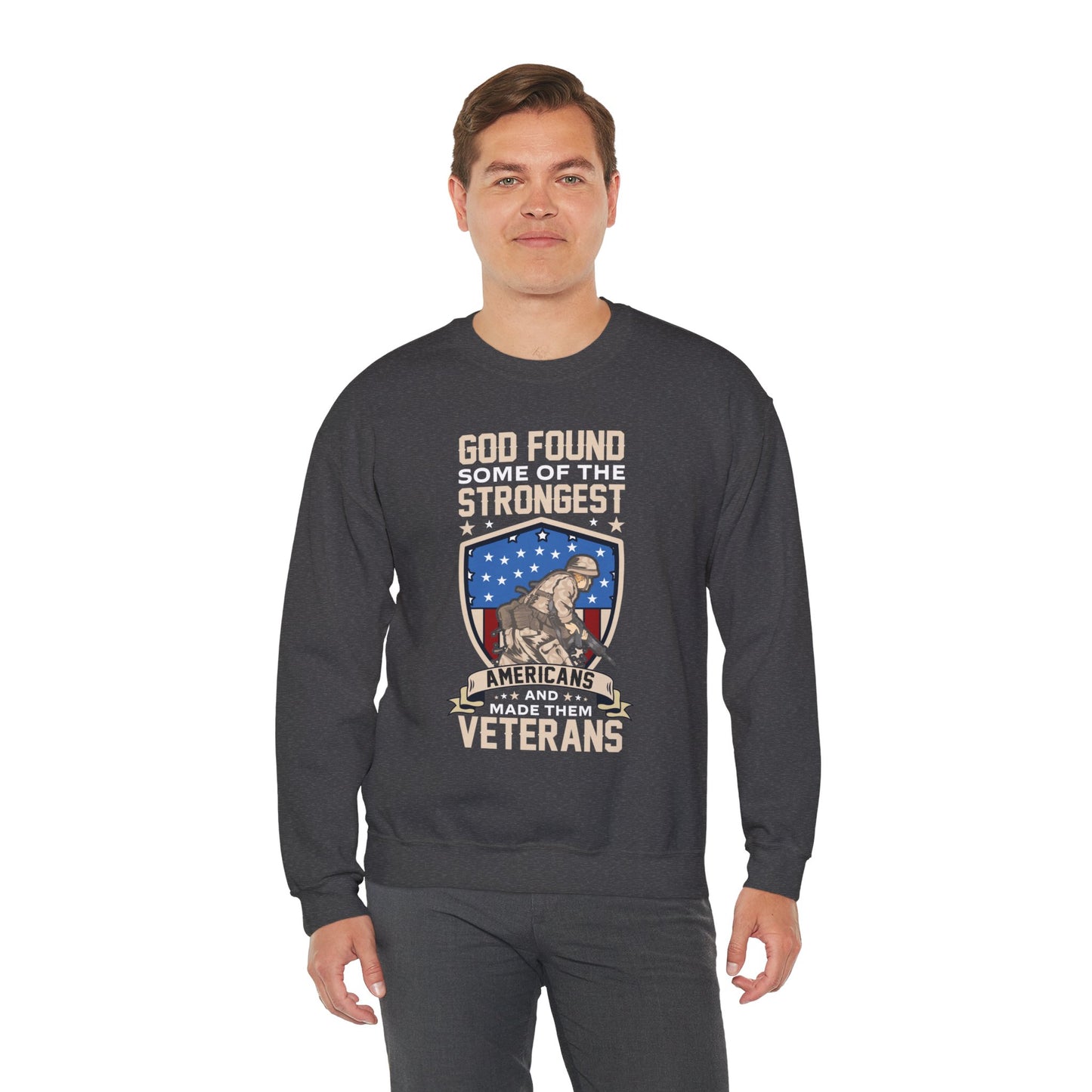 God Found Some Of The Strongest Americans And Made Them Veterans American Patriotic   Unisex Heavy Blend™ Crewneck Christian Sweatshirt