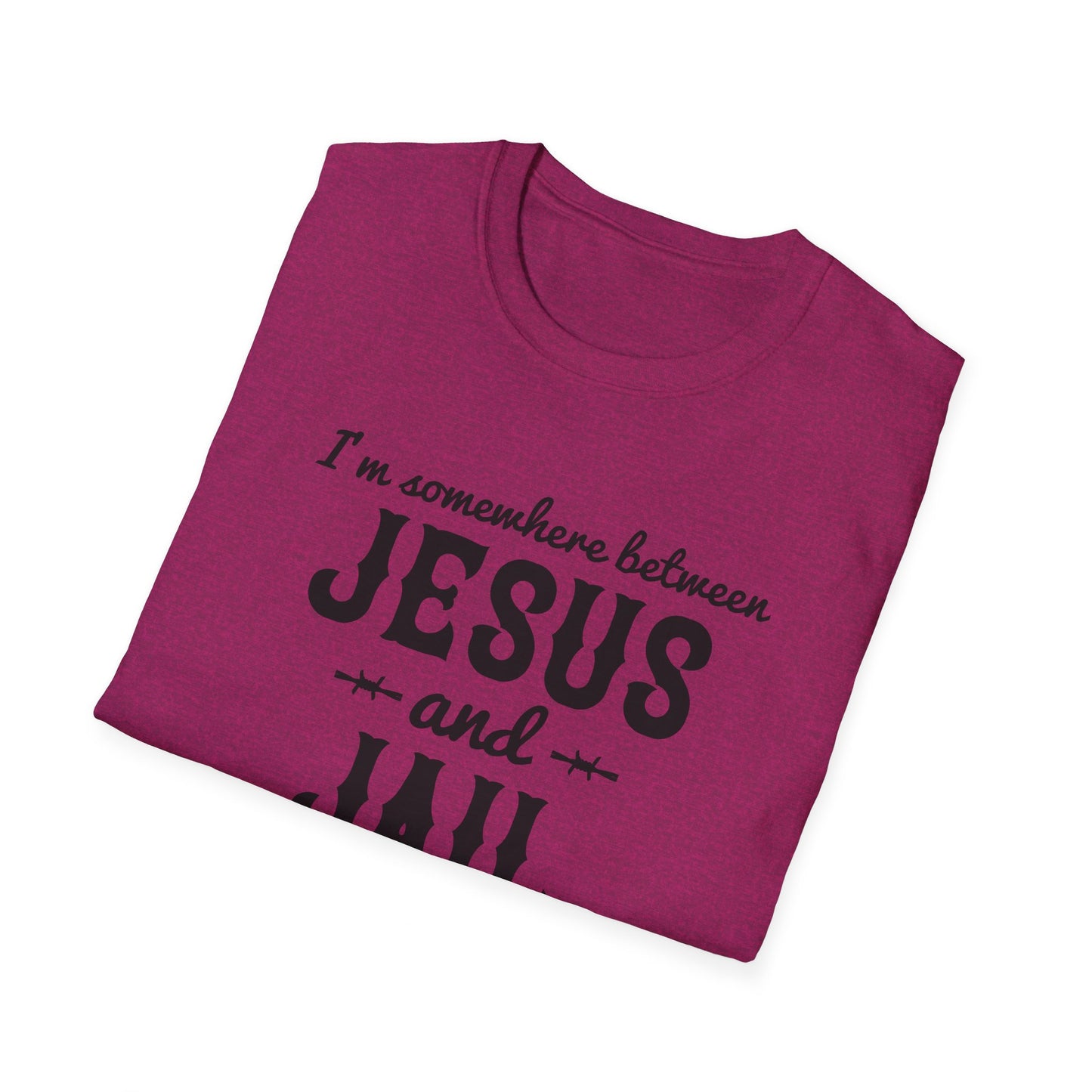 I'm Somewhere Between Jesus And Jail Funny Unisex Christian T-shirt