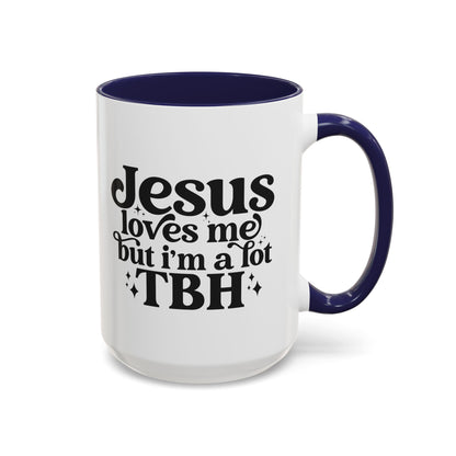 Christian Accent Coffee Mug — "Jesus Loves Me but I'm a Lot TBH" Religious Christian Gift