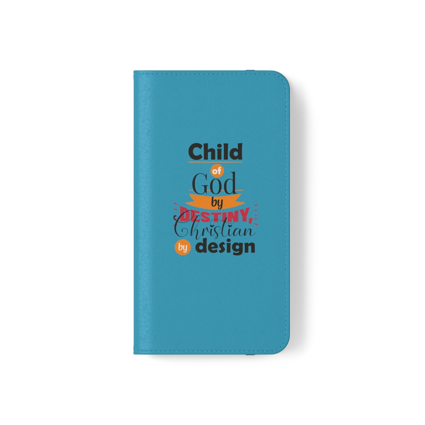 Child Of God By Destiny, Christian By Design Phone Flip Cases