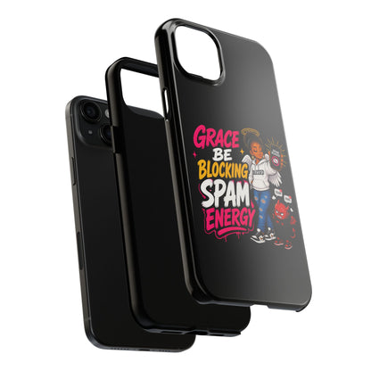 Tough Phone Case — "Grace Be Blocking Spam Energy" Black Protective Phone Cover