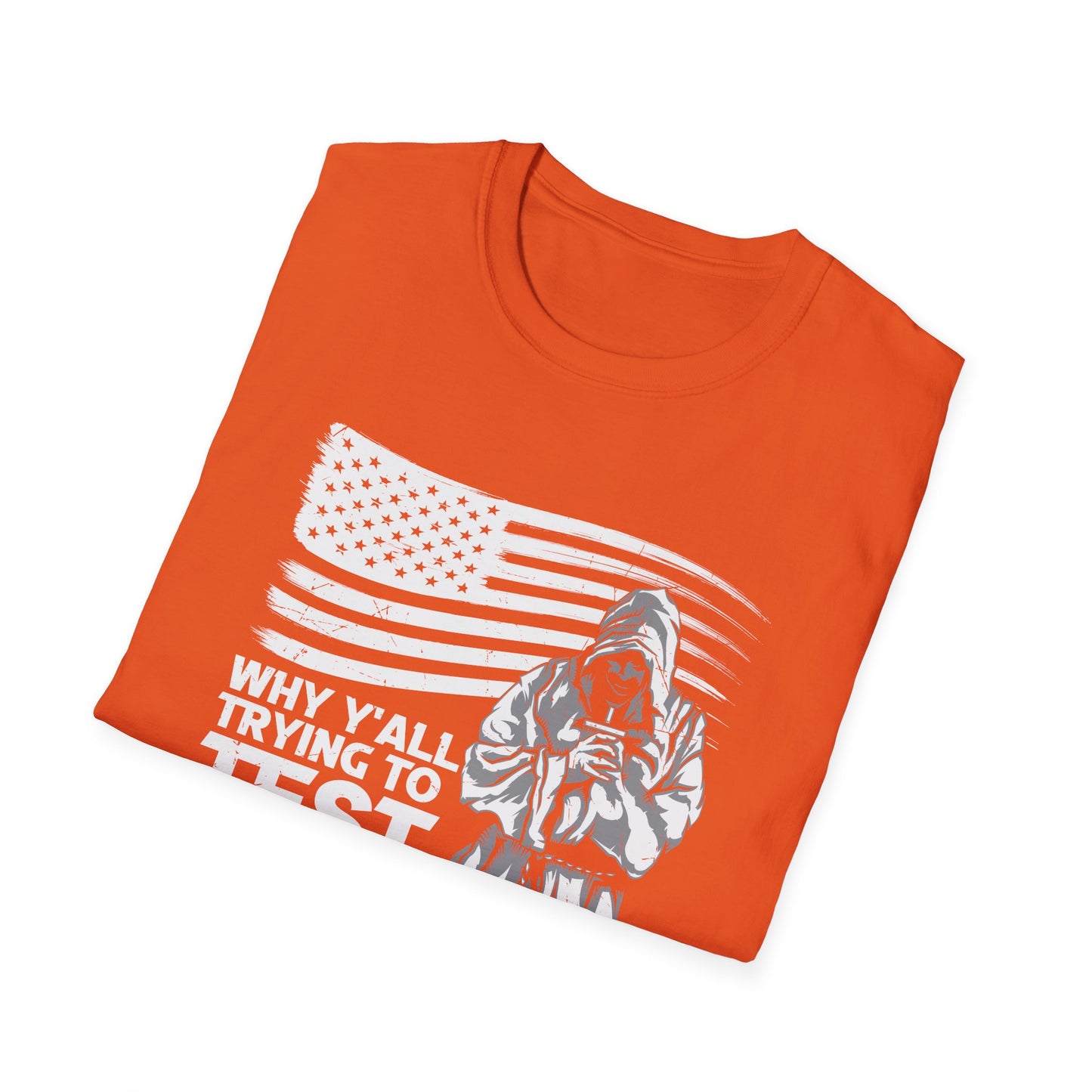 Why Y'all Trying To Test The Jesus In Me American Patriotic Christian Unisex T-shirt