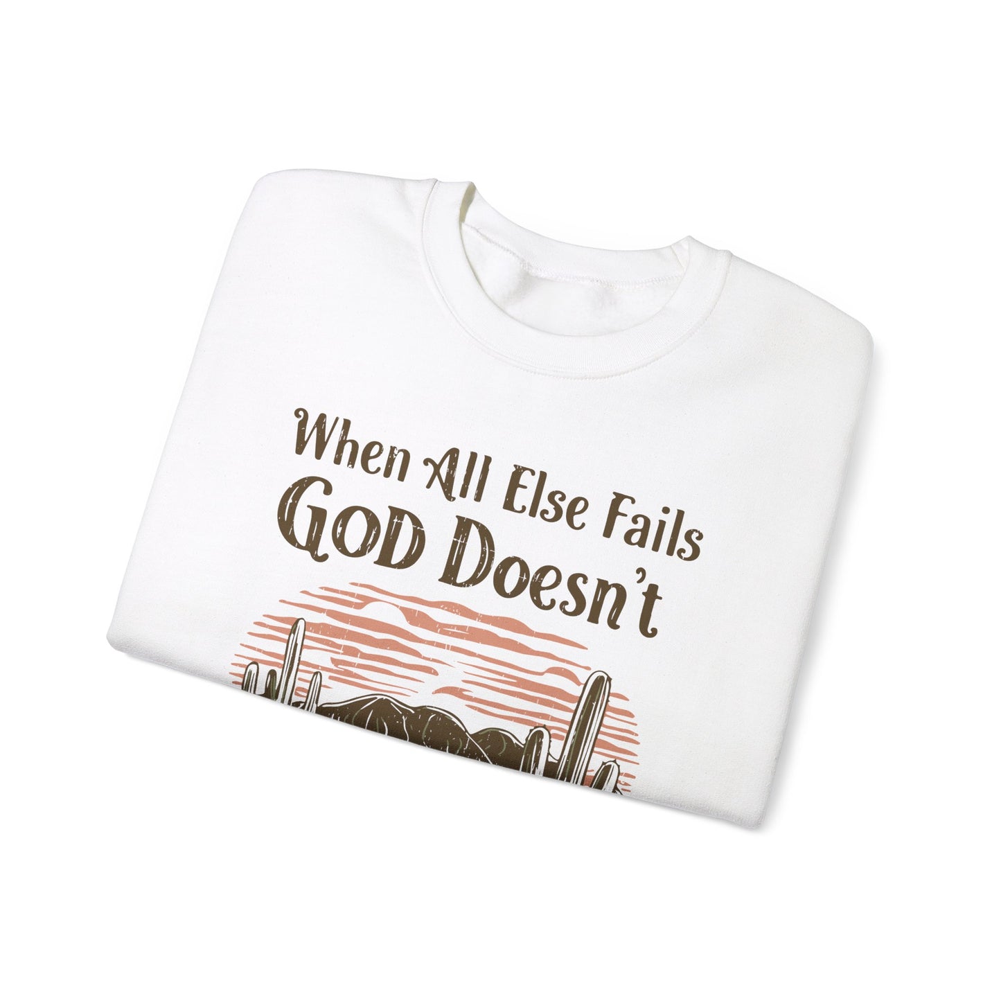 When All Else Fails God Doesn't Unisex Heavy Blend™ Crewneck Christian Sweatshirt