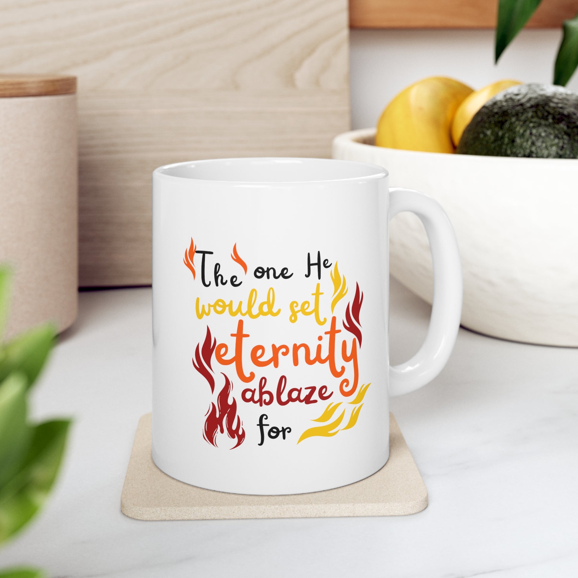 The One He Would Set Eternity Ablaze For White Ceramic Mug 11oz (double sided printing) Printify