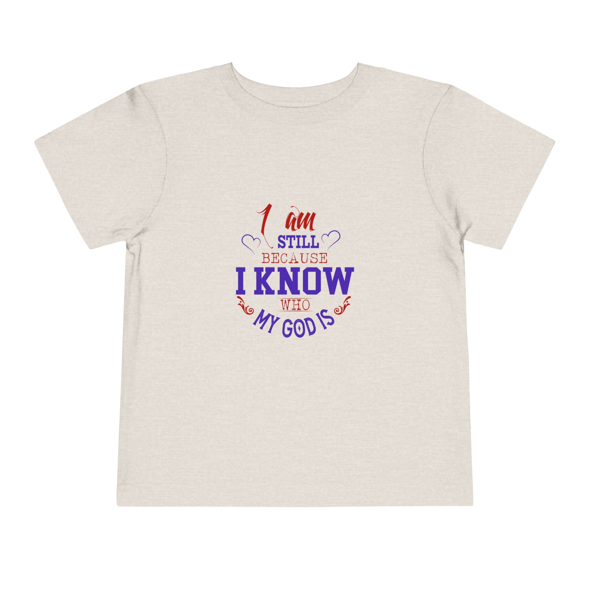 I Am Still Because I Know Who My God Is Christian Toddler T-Shirt Printify