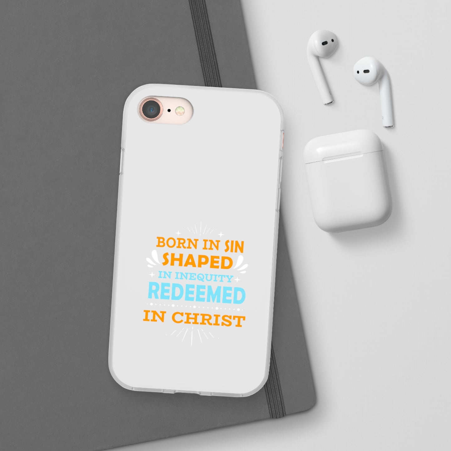 Born In Sin Shaped In Inequity Redeemed In Christ Flexi Phone Case