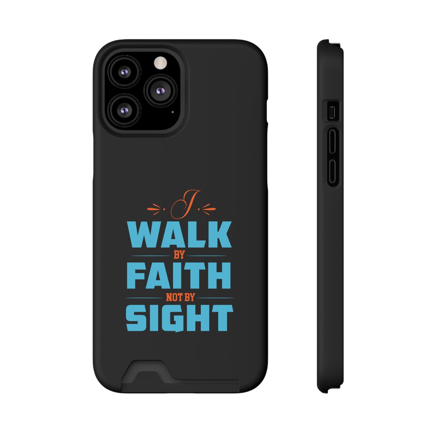 I Walk By Faith & Not By Sight Phone Case With Card Holder