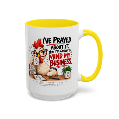 I've Prayed About It, Now I'm Going to Mind My Business Chicken Mug