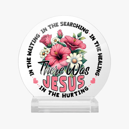 There He Was Christian Acrylic Plaque with Stand - Round - ClaimedbyGodDesigns