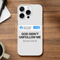 He Didn’t Unfollow Me Christian Iphone Tough case - ClaimedbyGodDesigns