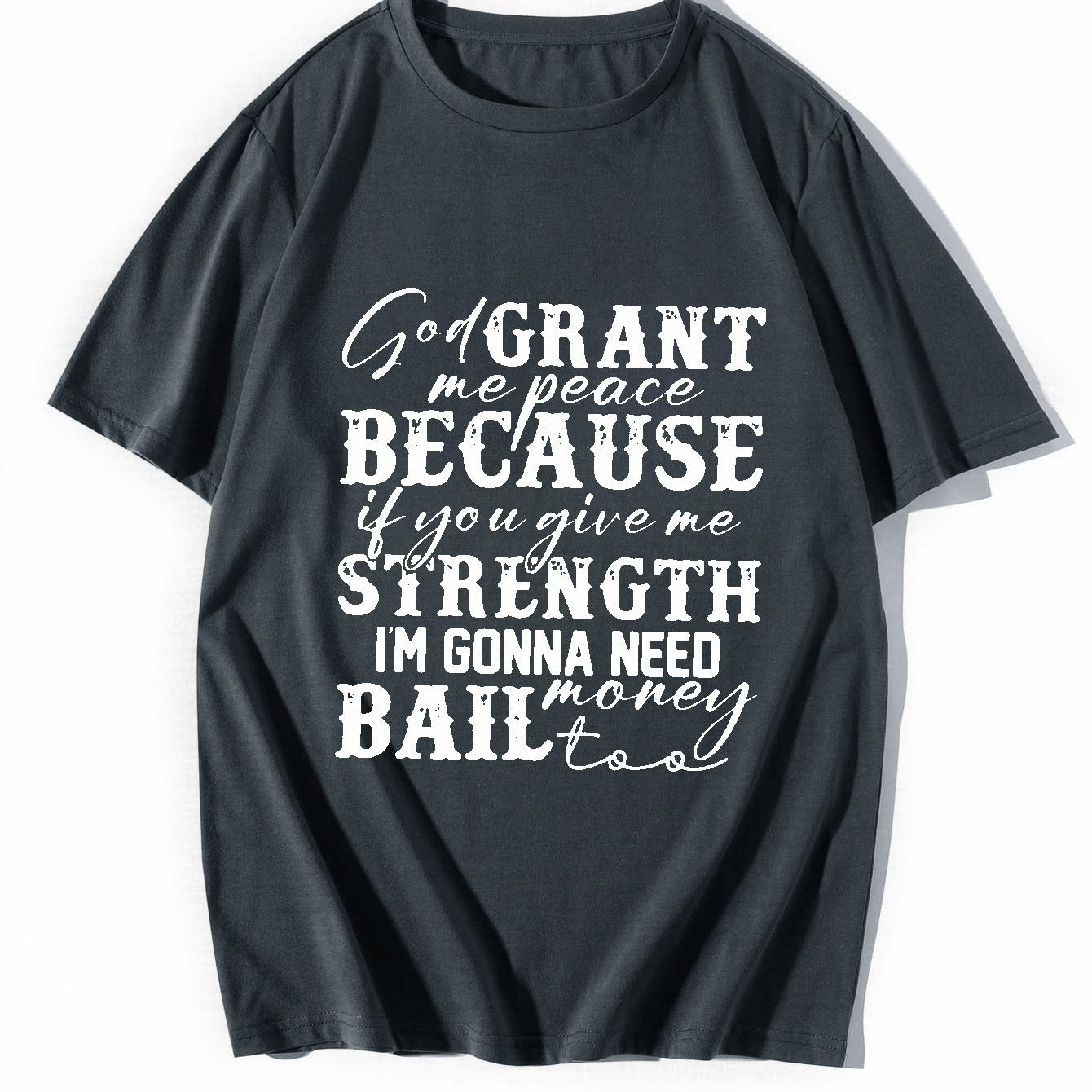 God Grant Me Peace...I'm Going To Need Bail Money Too Plus Size Men's  Christian T-shirt claimedbygoddesigns