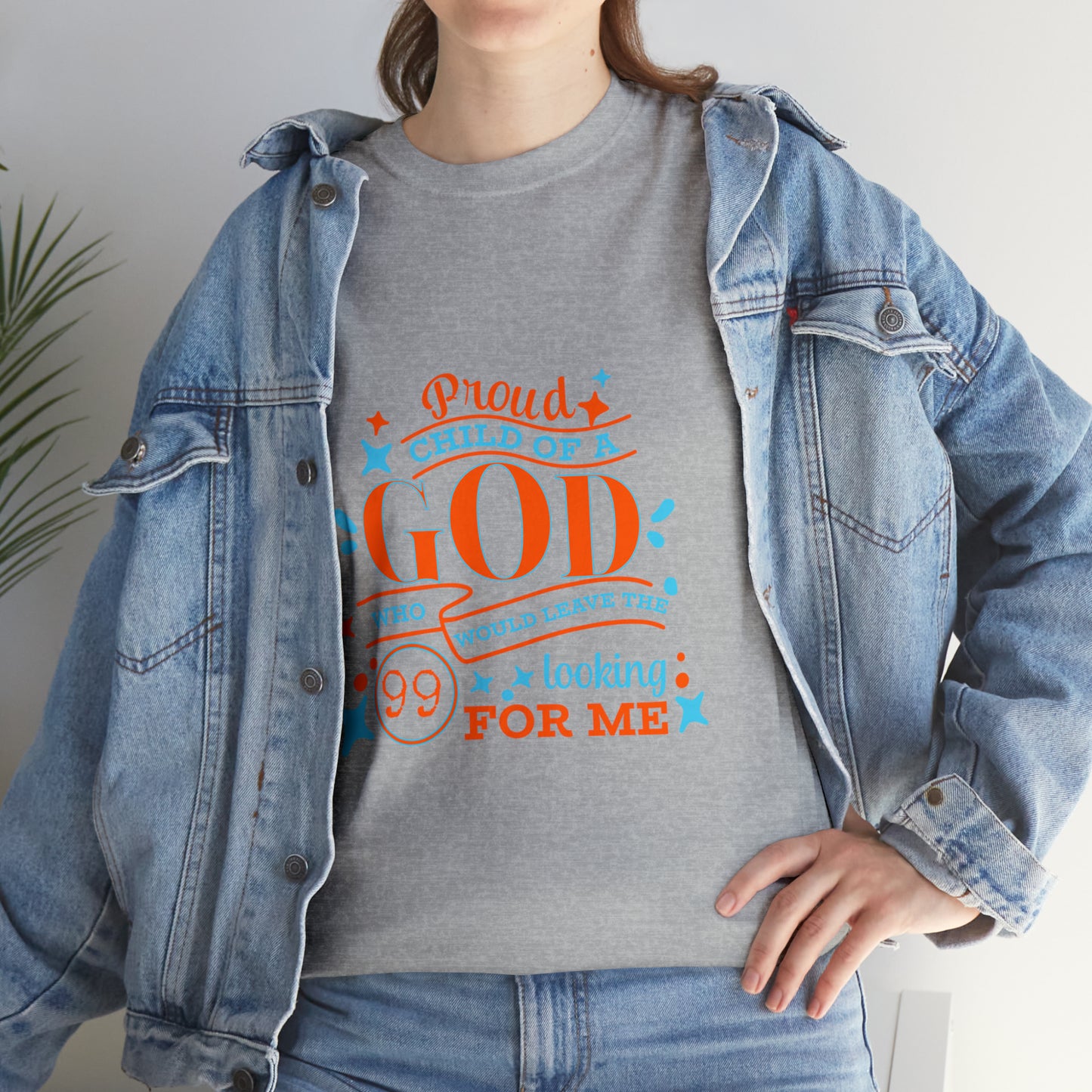 Proud Child Of A God Who Would Leave The 99 Looking For Me Unisex Heavy Cotton Tee