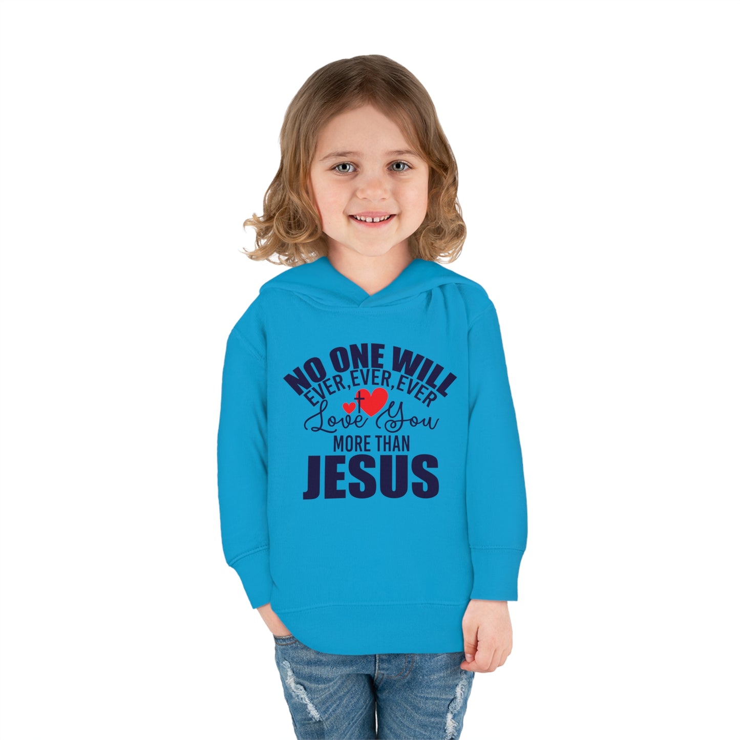 No One Will Ever Ever Love You More Than Jesus Christian Toddler Pullover Fleece Hooded Sweatshirt