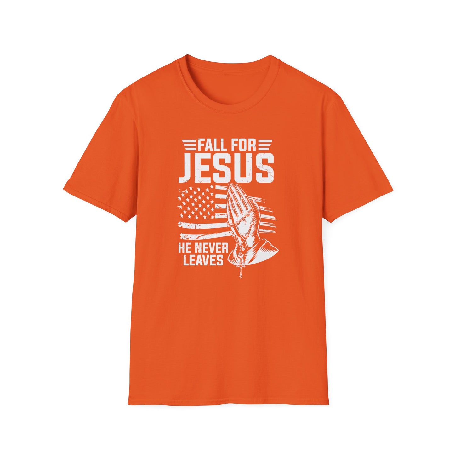 Fall For Jesus He Never Leaves American Patriotic Christian Unisex T-shirt