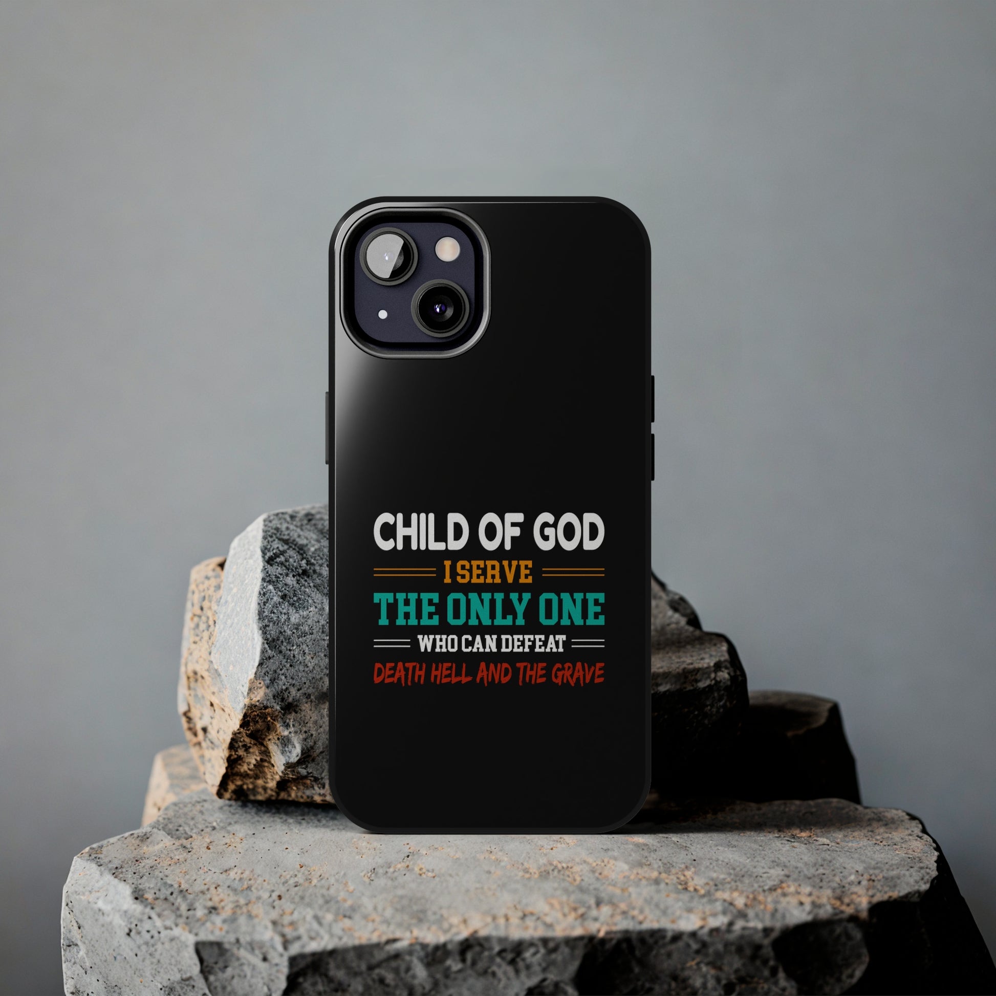 Child Of God I Serve The Only One Who Can Defeat Death Hell And The Grave Christian Phone Tough Phone Cases, Case-Mate Printify