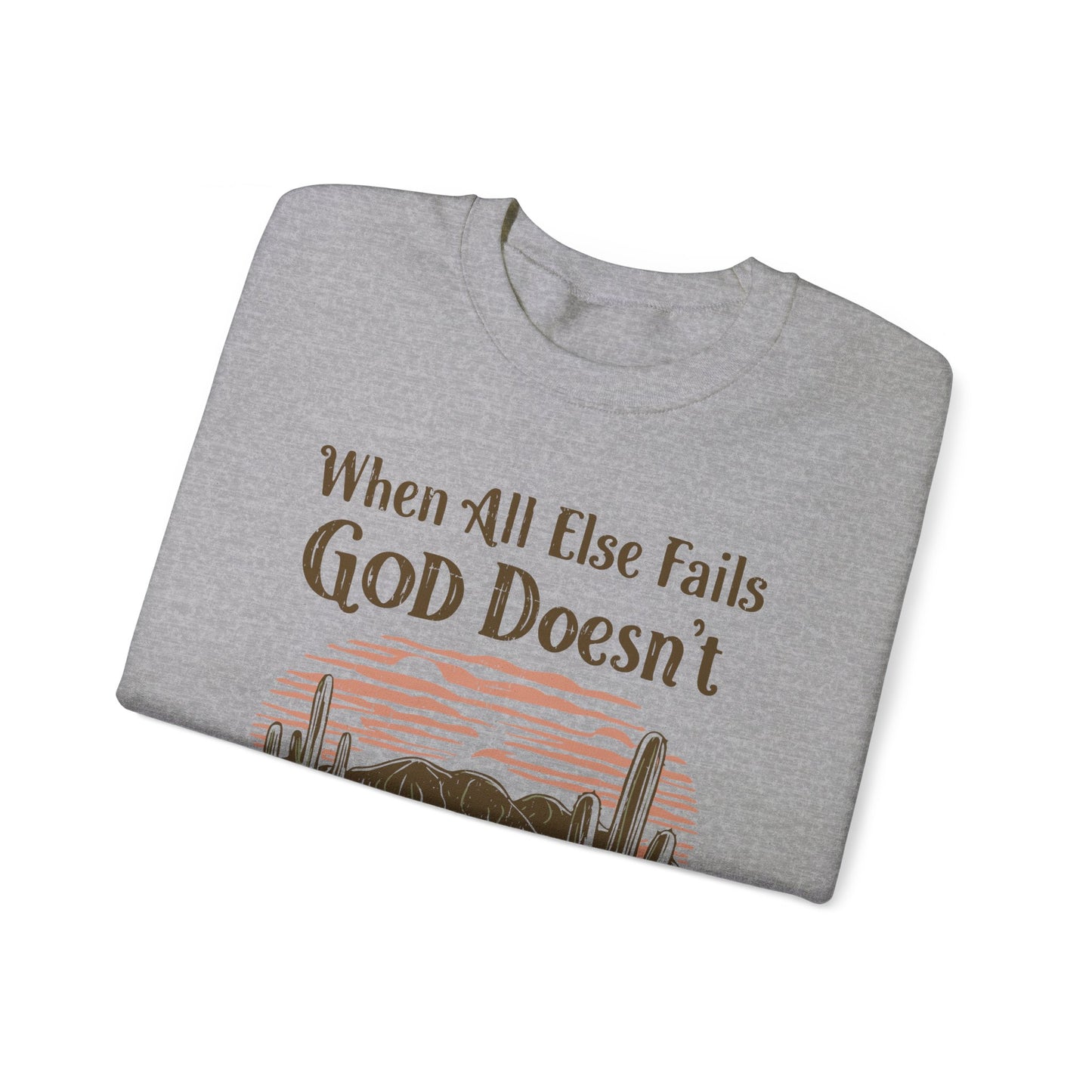 When All Else Fails God Doesn't Unisex Heavy Blend™ Crewneck Christian Sweatshirt