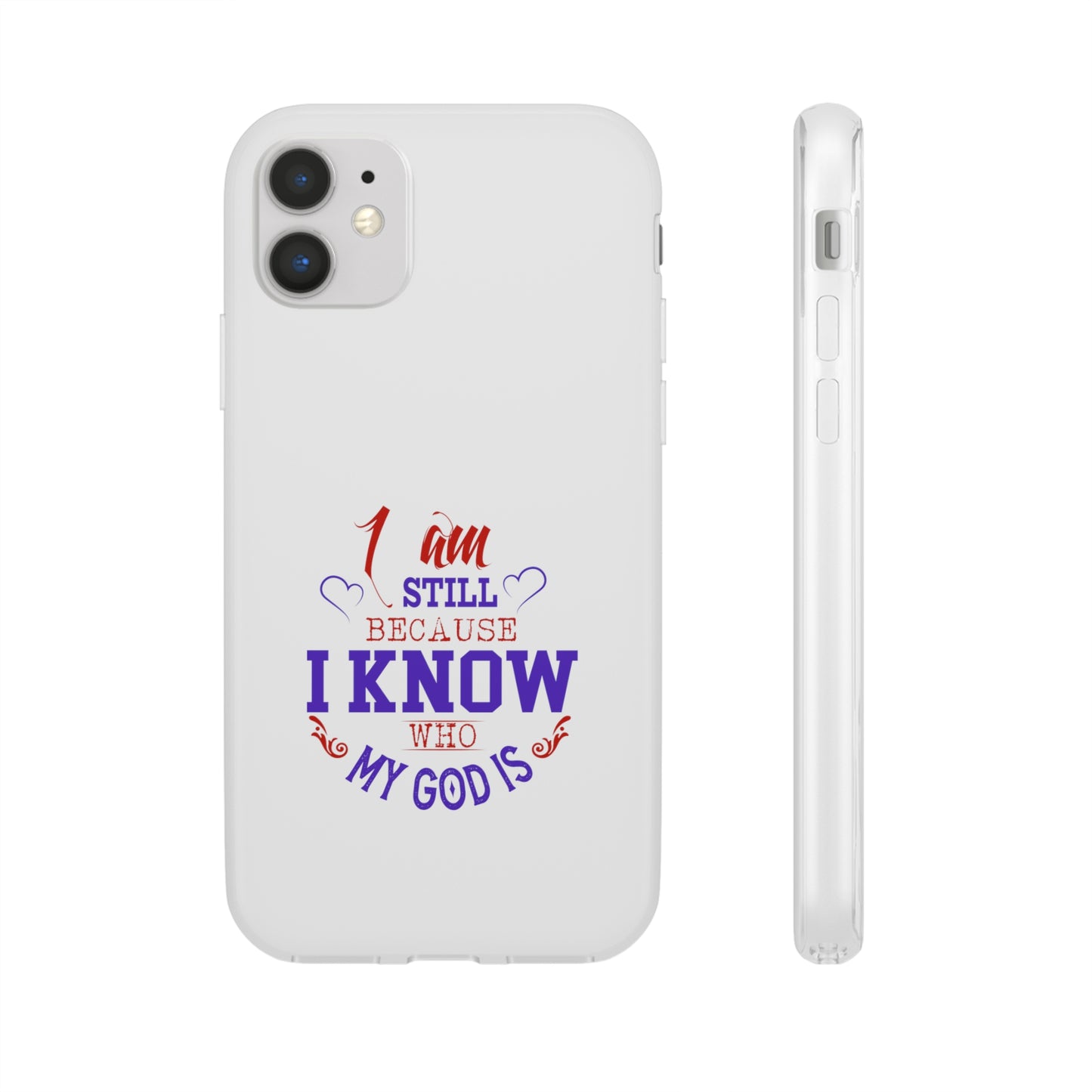 I Am Still Because I Know Who My God Is Flexi Phone Case