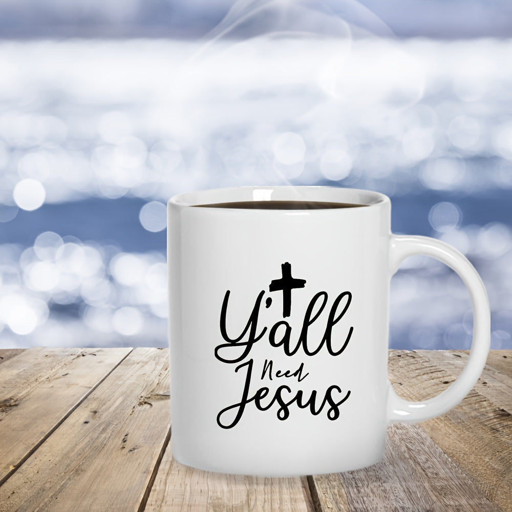 Y'all Need Jesus Christian White Ceramic Mug, 11.16oz claimedbygoddesigns