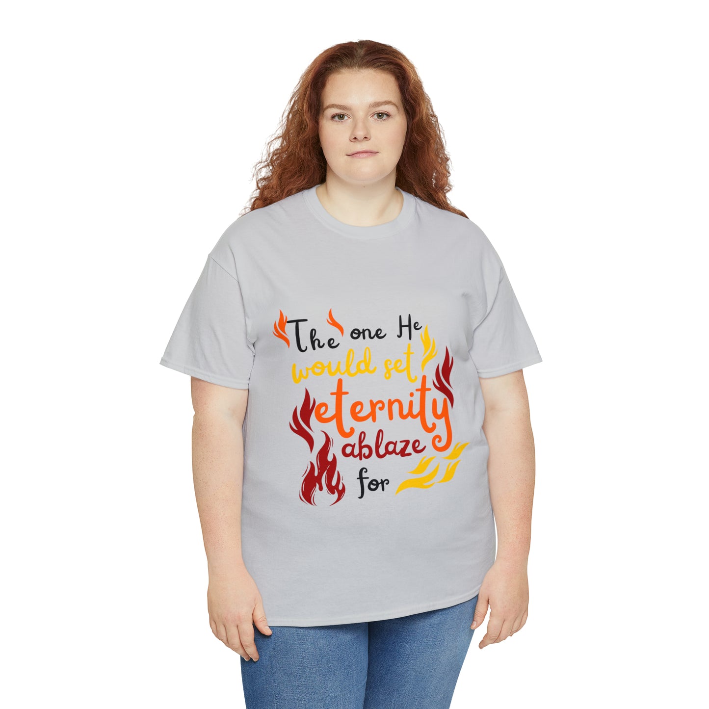 The One He Would Set Eternity Ablaze For Unisex Heavy Cotton Tee