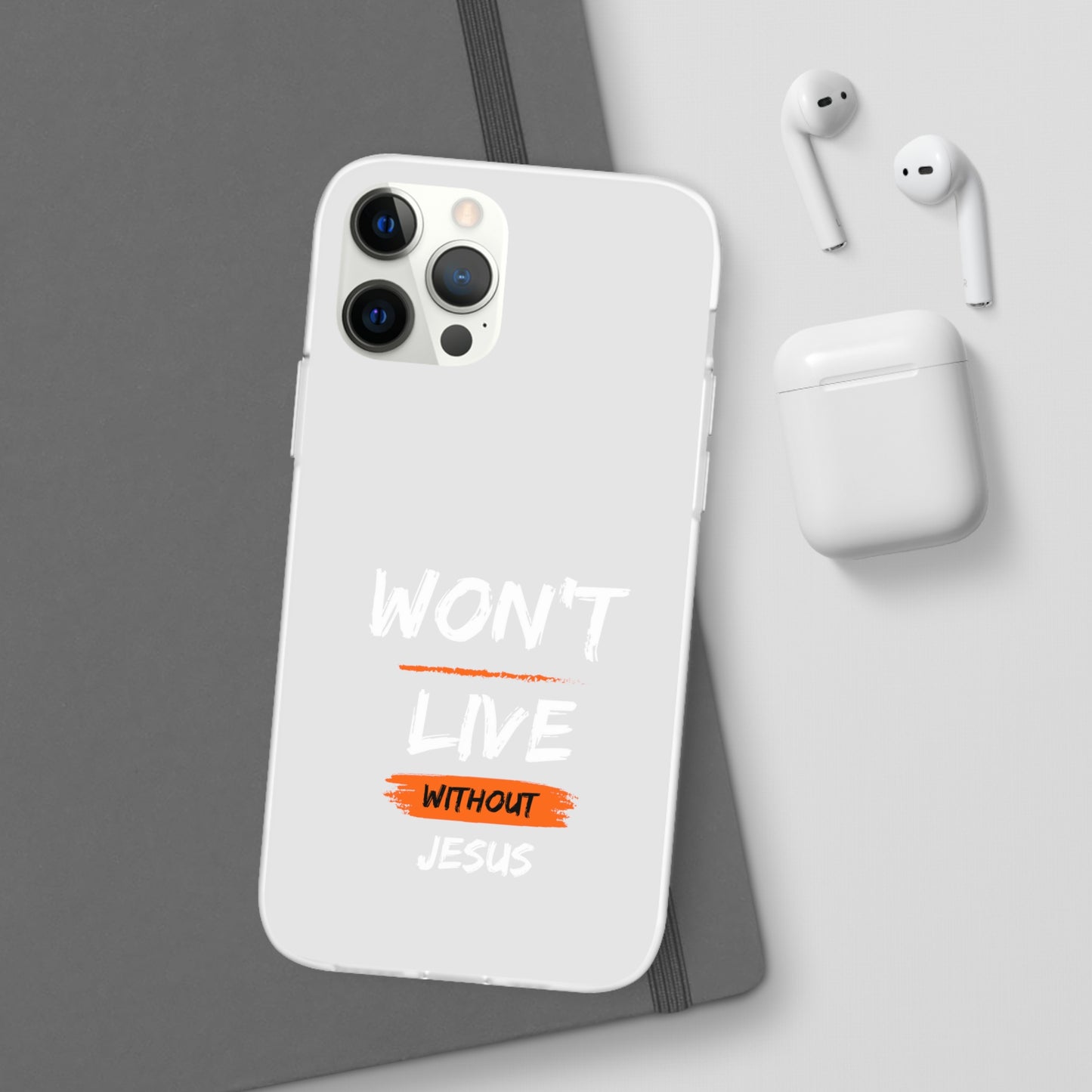 Won't Live Without Jesus Christian Flexi Phone Case Printify