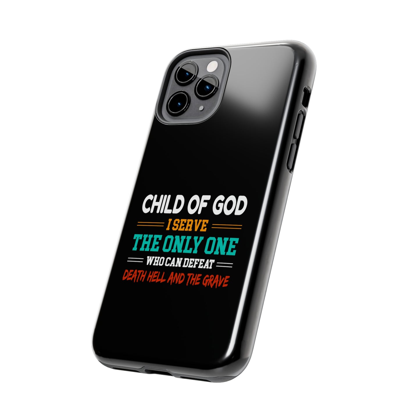 Child Of God I Serve The Only One Who Can Defeat Death Hell And The Grave Christian Phone Tough Phone Cases, Case-Mate Printify