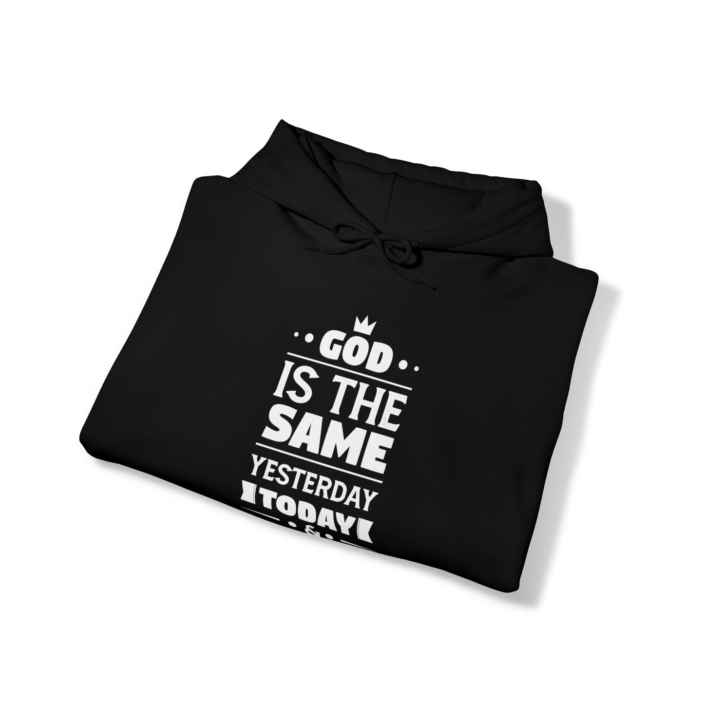 God Is The Same Yesterday Today & Tomorrow Unisex Hooded Sweatshirt