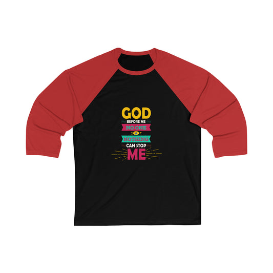 God Before Me No One & Nothing Can Stop Me Unisex 3\4 Sleeve Baseball Tee