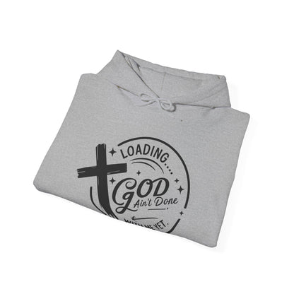 Unisex Christian Hooded Sweatshirt - Loading He Aint Done With Me Yet
