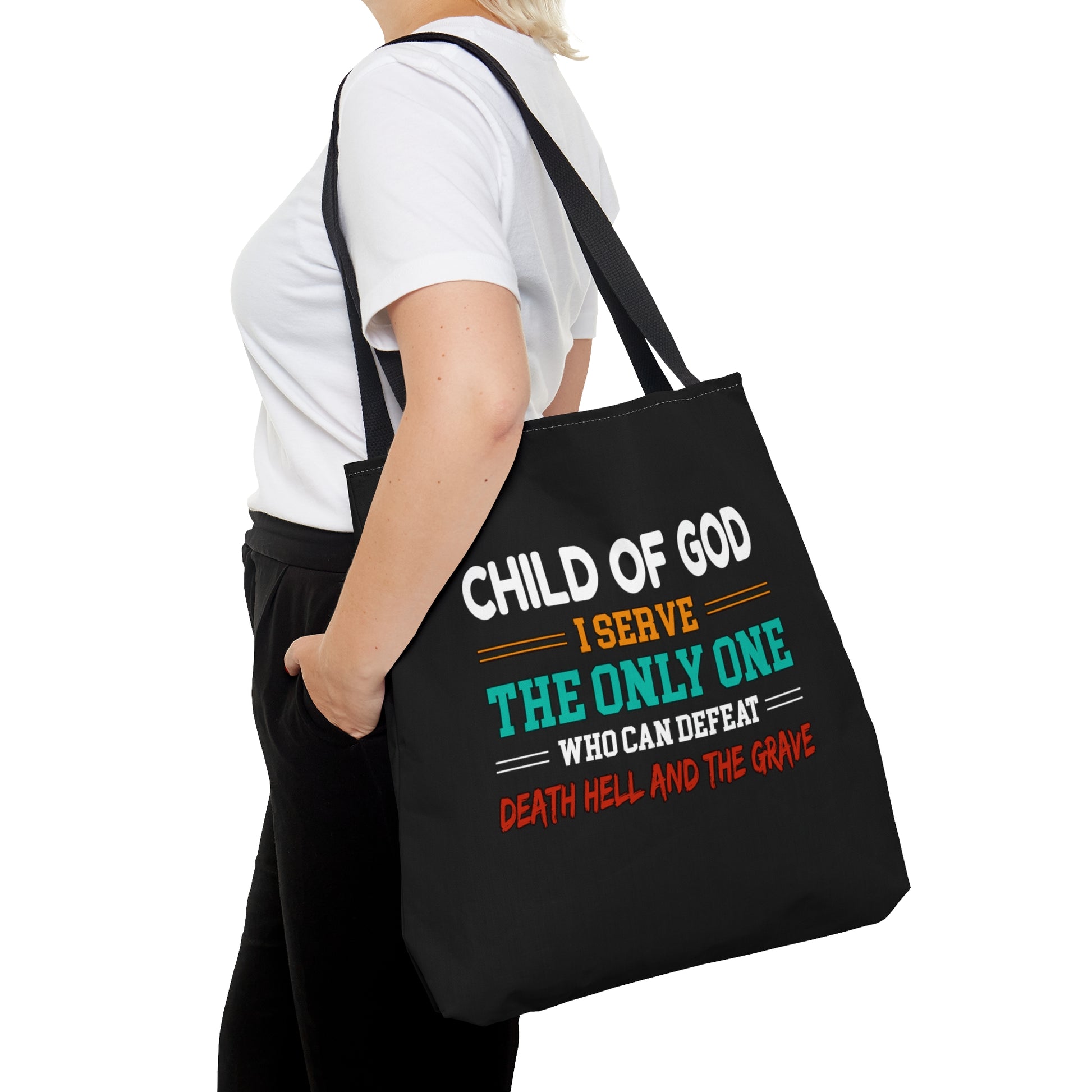 Child Of God I Serve The Only One Who Can Defeat Death Hell And The Grave Christian Tote Bag Printify