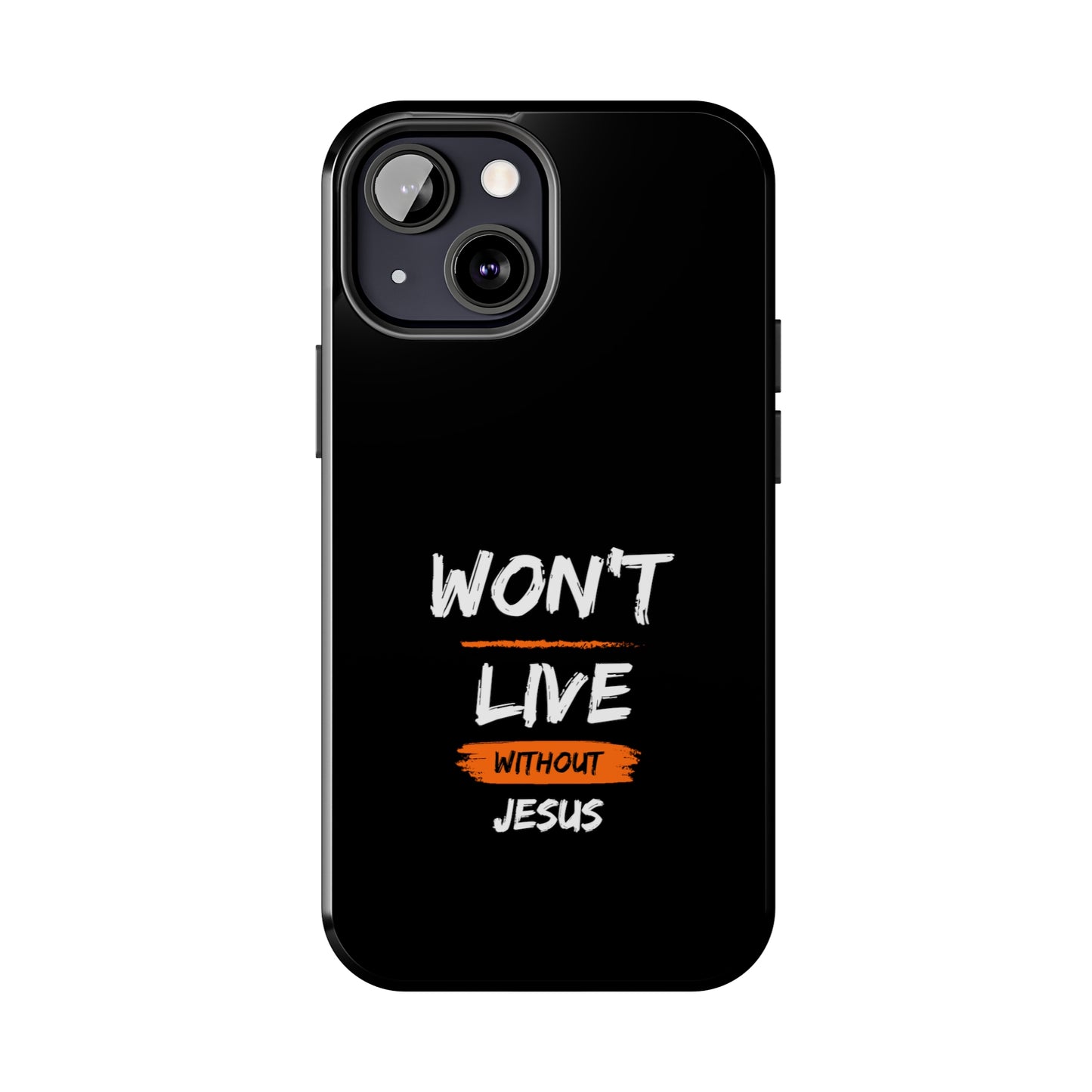 Won't Live Without Jesus Christian Phone Tough Phone Cases, Case-Mate Printify