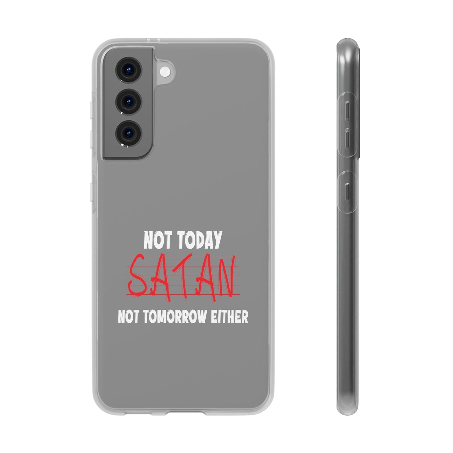 Not Today Satan Not Tomorrow Either Christian Flexi Phone Case Printify