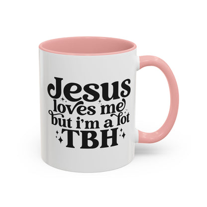 Christian Accent Coffee Mug — "Jesus Loves Me but I'm a Lot TBH" Religious Christian Gift