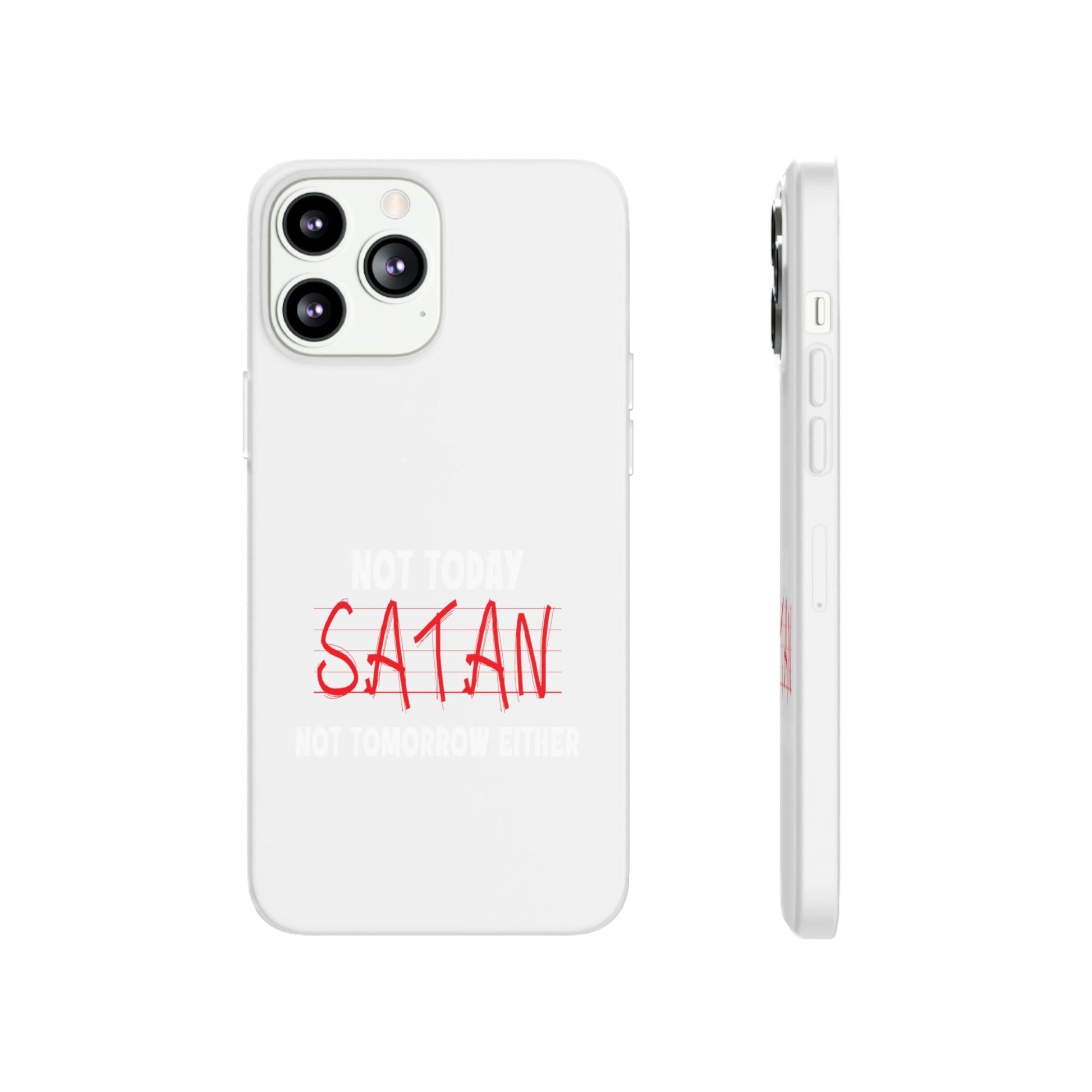 Not Today Satan Not Tomorrow Either Christian Flexi Phone Case Printify