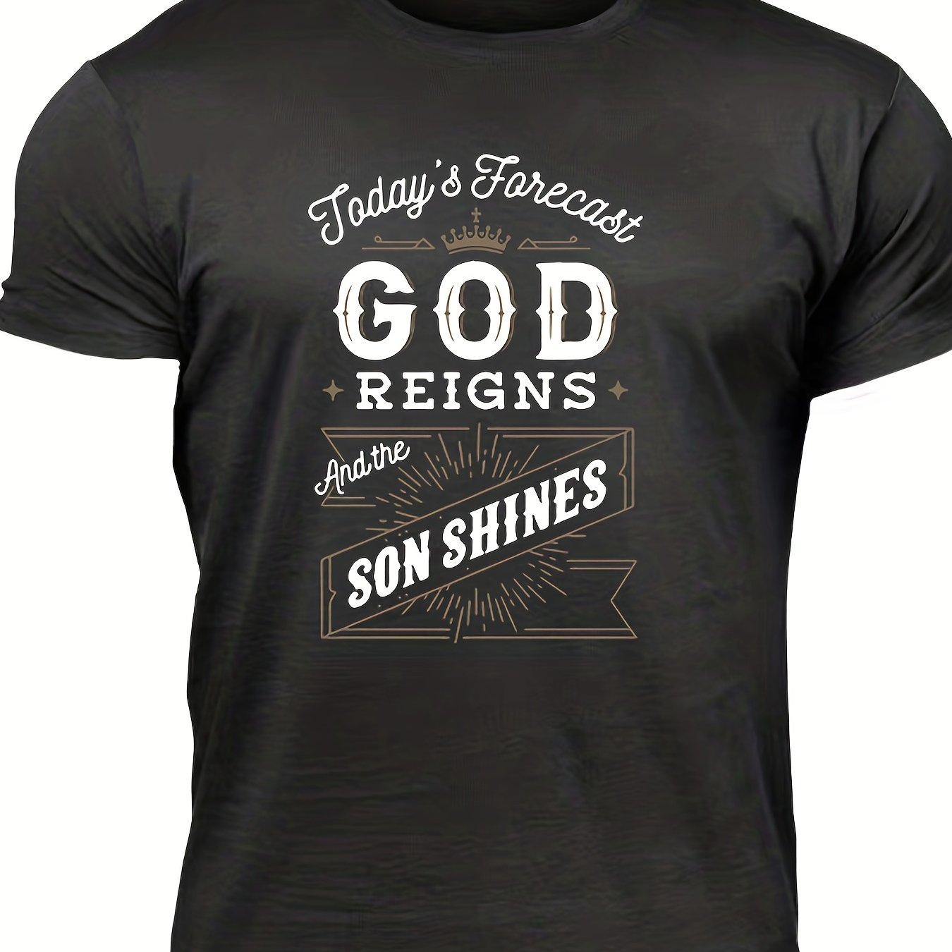 TODAY'S Forecast GOD REIGNS And The Son Shines Men's Christian T-shirt claimedbygoddesigns