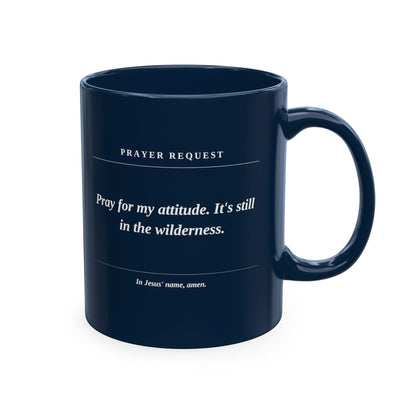 Prayer Request Ceramic Mug — 'Pray for My Attitude' Inspirational Coffee Cup
