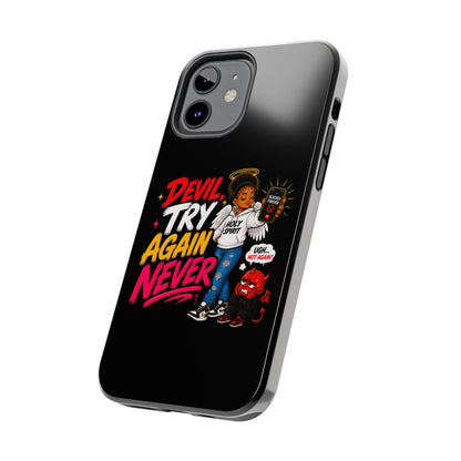 Phone Case — "Devil Try Again Never" Christian Graphic Tough Phone Case - ClaimedbyGodDesigns