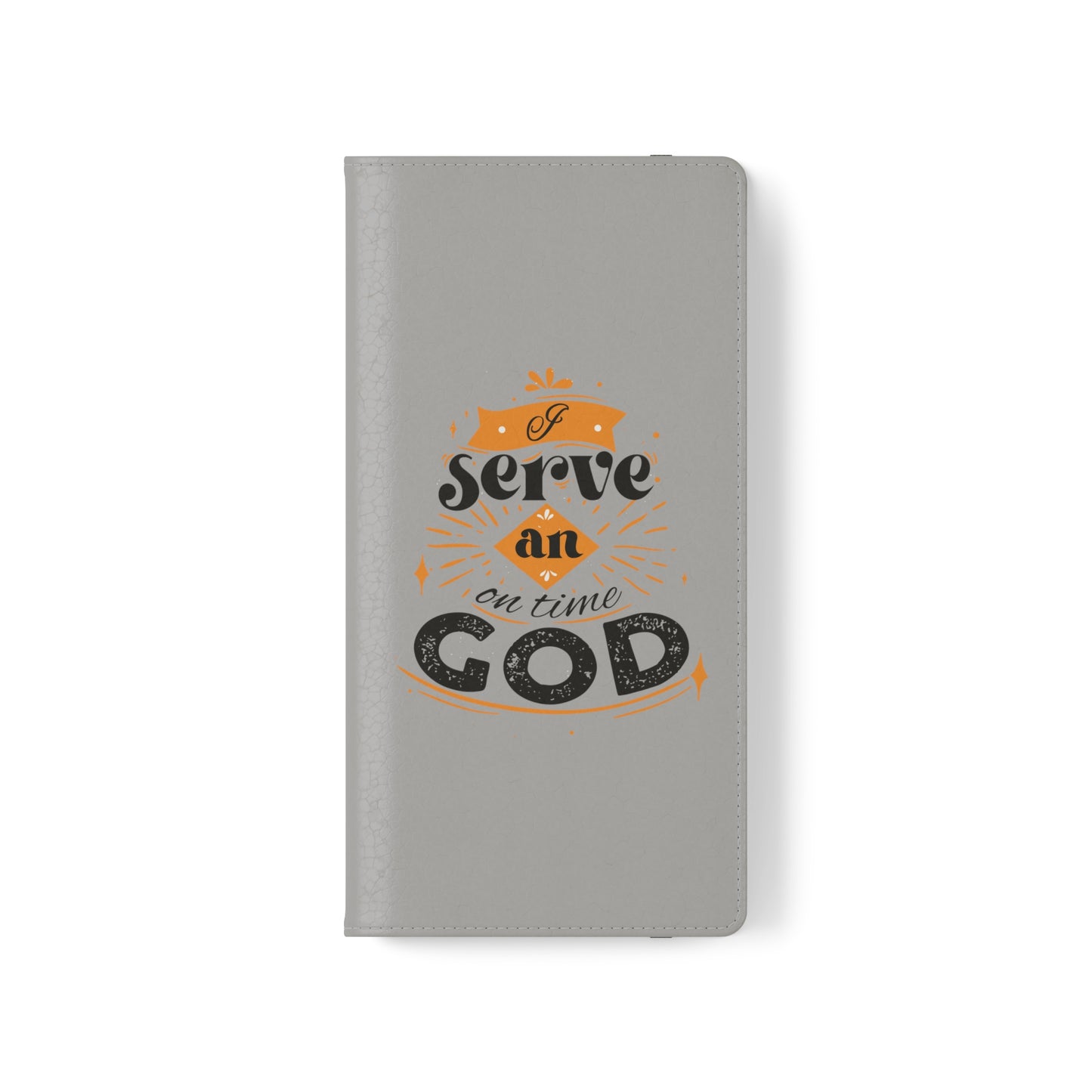 I Serve An On Time God  Phone Flip Cases