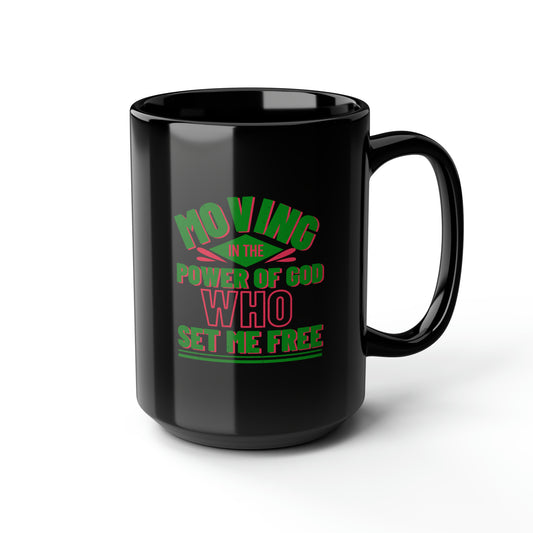 Moving In The Power Of God Who Set Me Free Black Ceramic Mug, 15oz (double sided printing) Printify