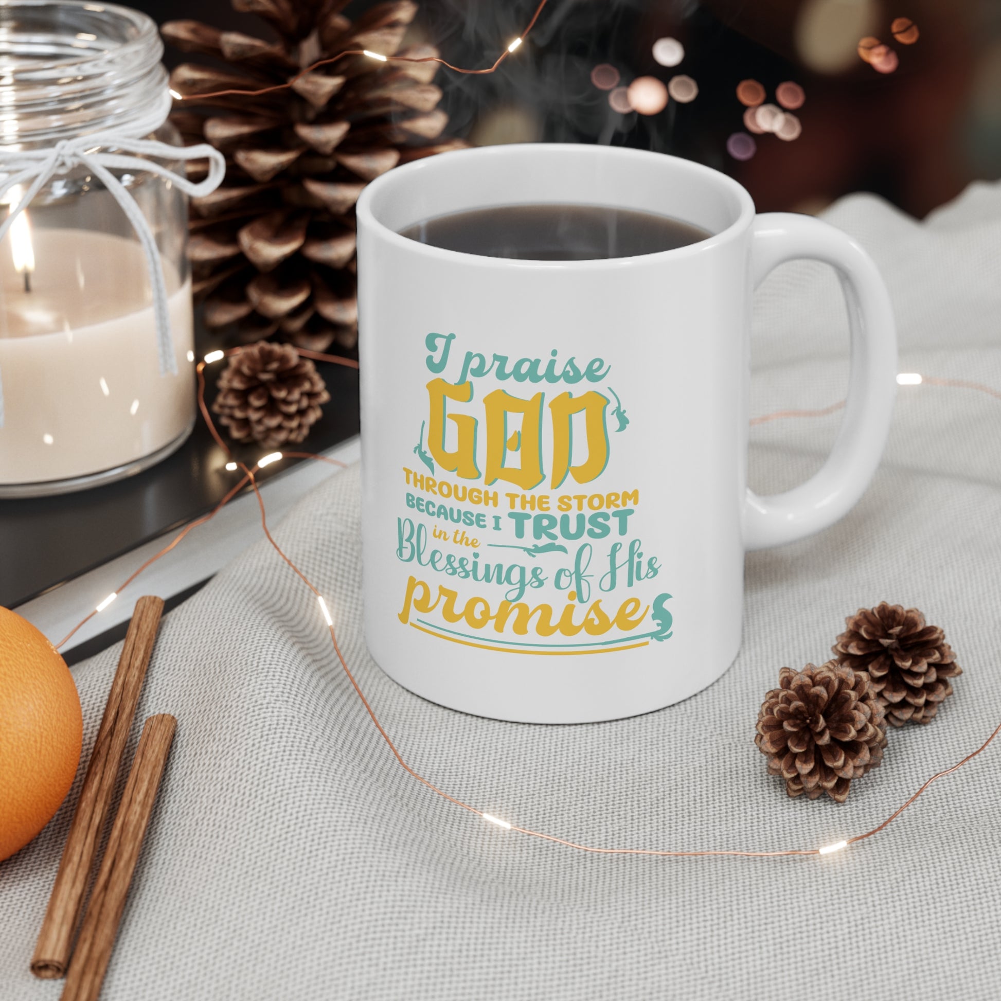 I Praise God Through The Storm Because I Trust In The Blessings Of His Promise White Ceramic Mug 11oz (double sided printing) Printify