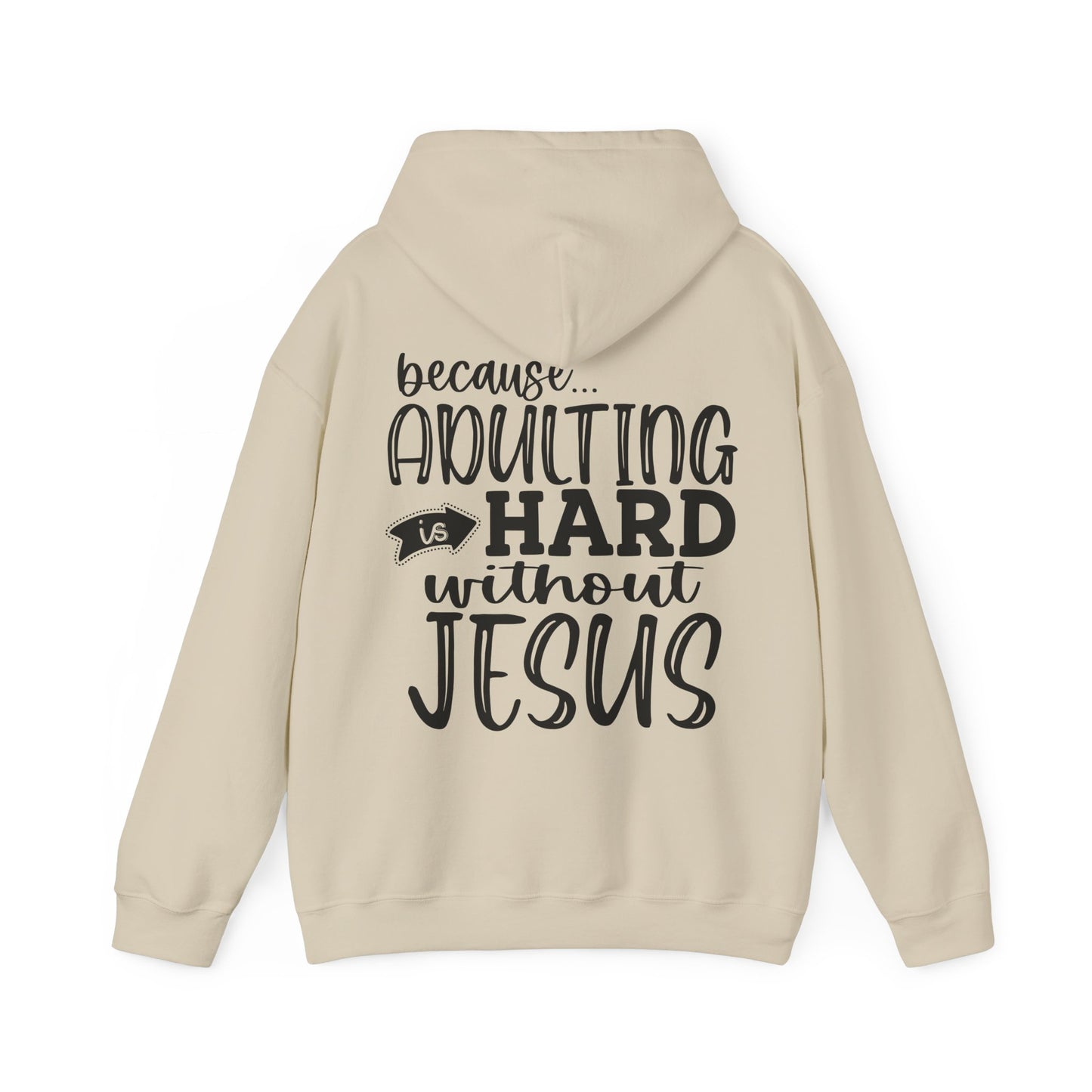 Pray On It Through It Over It Because Adulting Is Hard Without Jesus Unisex Christian Hooded Pullover Sweatshirt