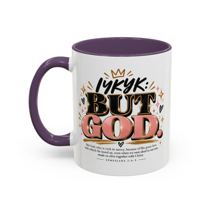 Accent Coffee Mug - “IYKYK But God” Inspirational Christian Coffee Mug (11/15oz)