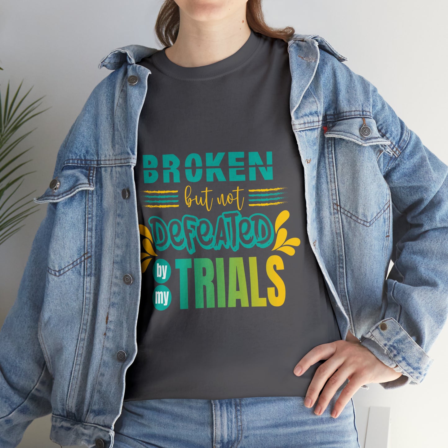 Broken But Not Defeated By My Trials Unisex Heavy Cotton Tee