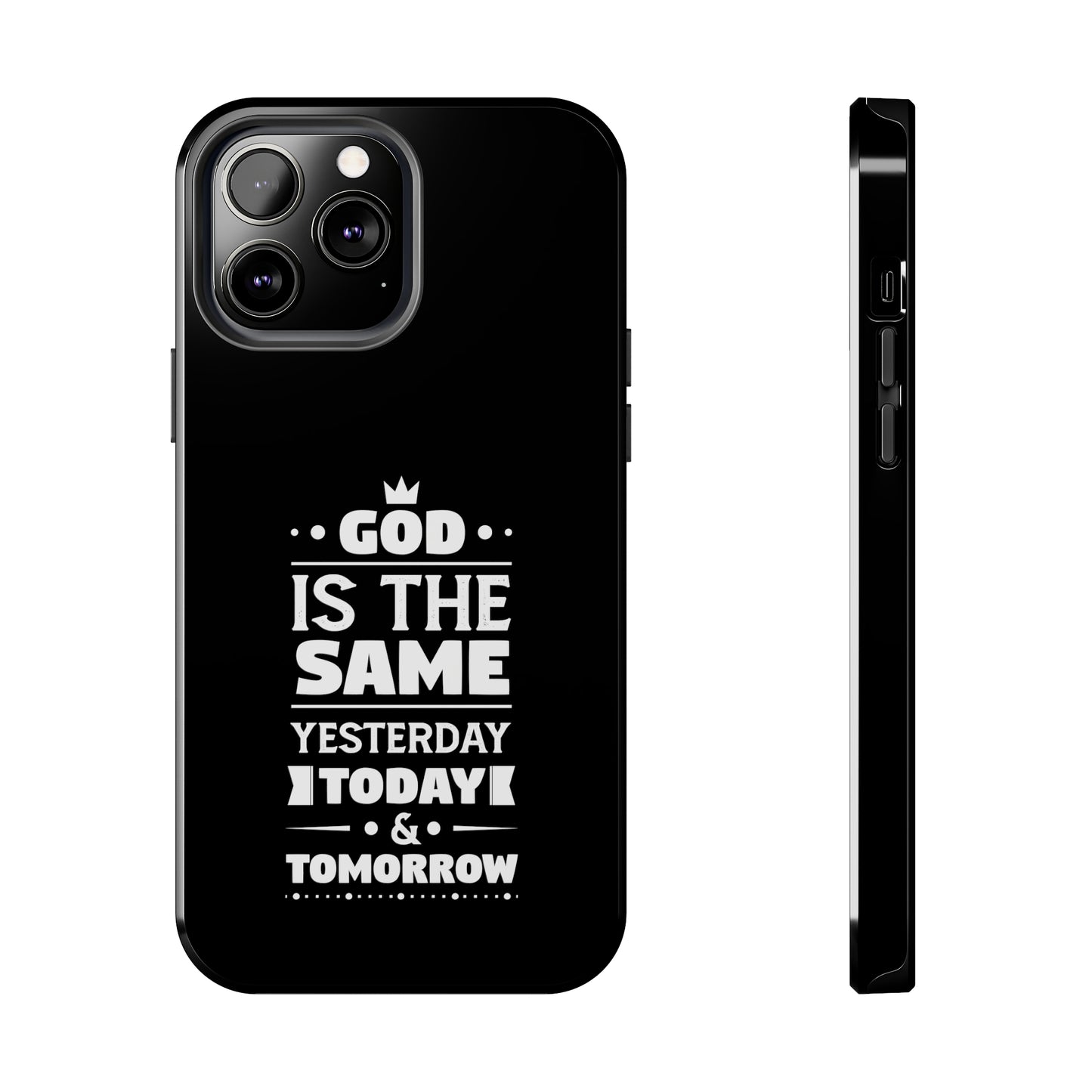 God Is The Same Yesterday Today Tomorrow Tough Phone Cases, Case-Mate